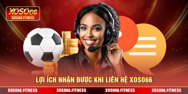 Lợi ích nhận được khi liên hệ XoSo66