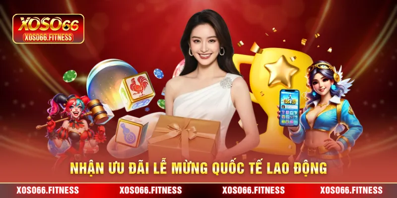 nhận ưu đãi lễ mừng quốc tế lao động