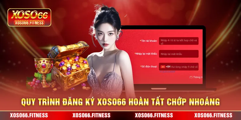 Quy trình đăng ký XoSo66 hoàn tất chớp nhoáng 