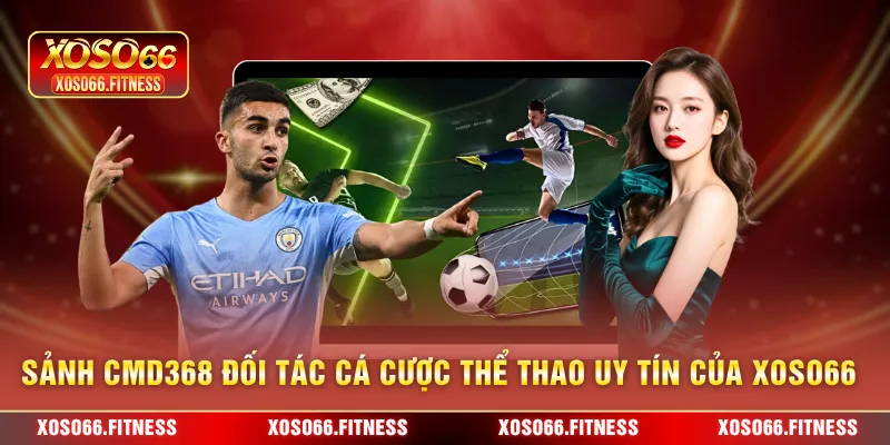 Sảnh CMD368 đối tác cá cược thể thao uy tín của XoSo66