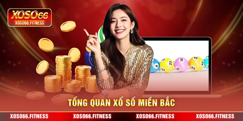 Tổng quan xổ số Miền bắc 