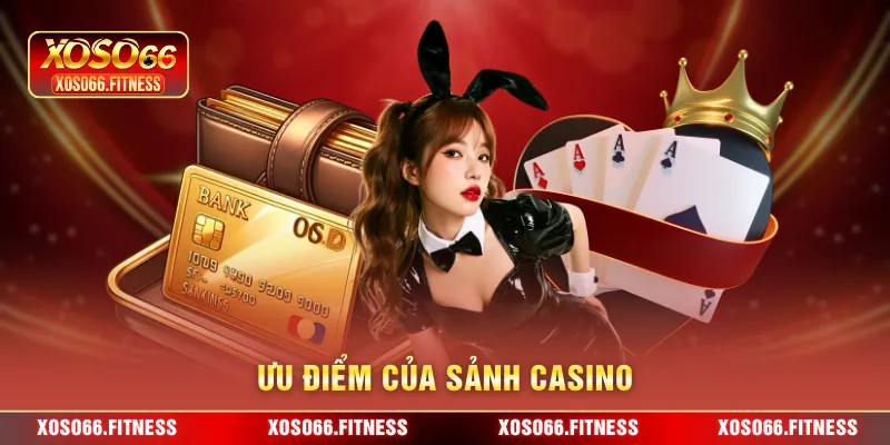 Ưu điểm của sảnh casino 